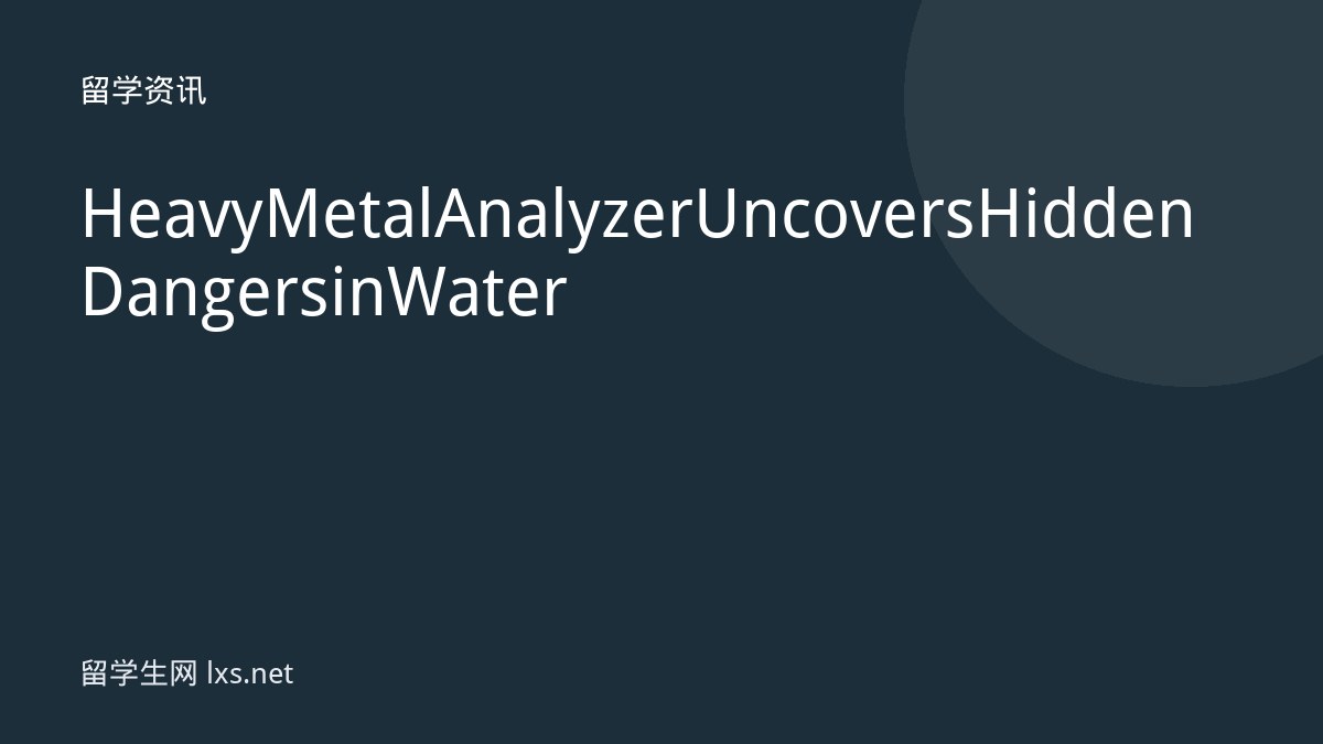 Heavy Metal Analyzer Uncovers Hidden Dangers in Water