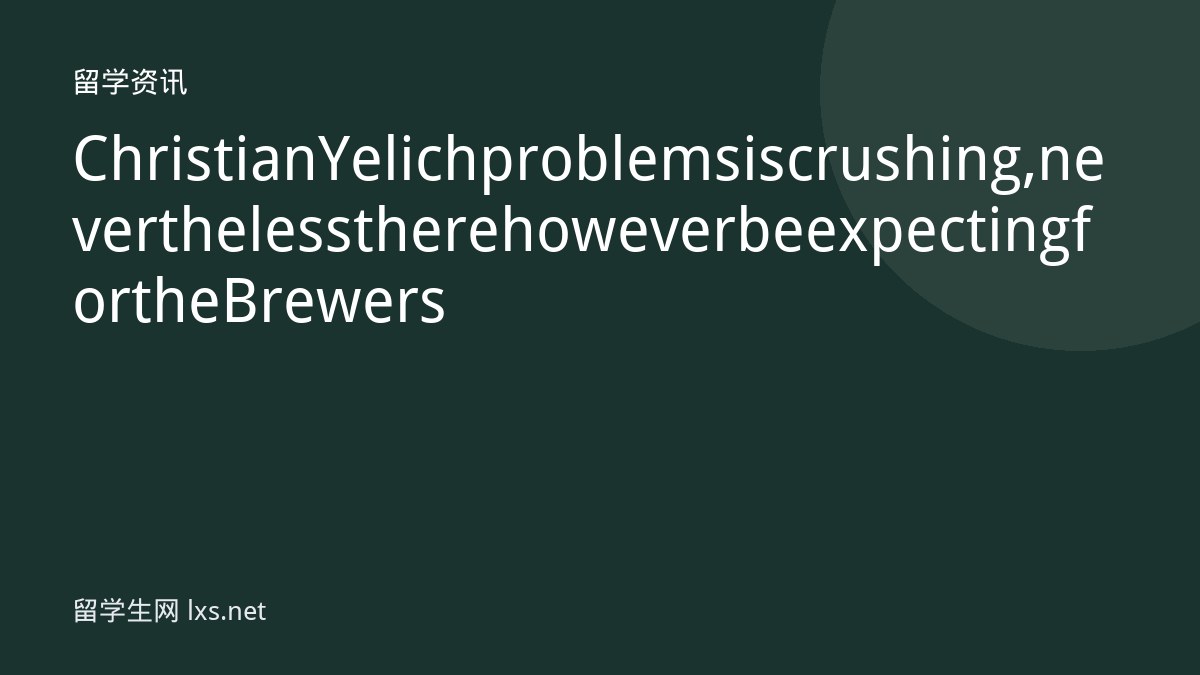 Christian Yelich problems is crushing, nevertheless there however be expecting for the Brewers
