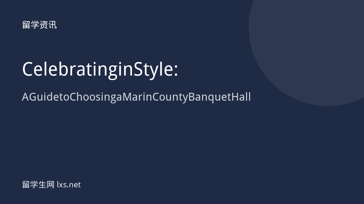 Celebrating in Style: A Guide to Choosing a Marin County Banquet Hall