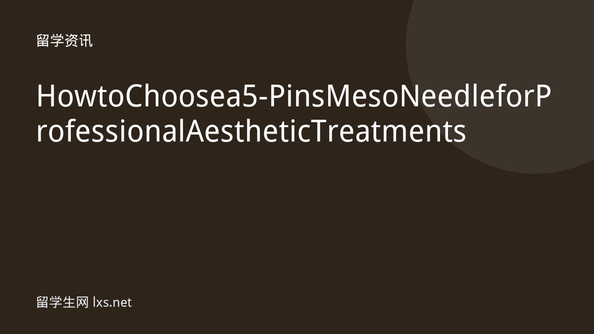 How to Choose a 5-Pins Meso Needle for Professional Aesthetic Treatments